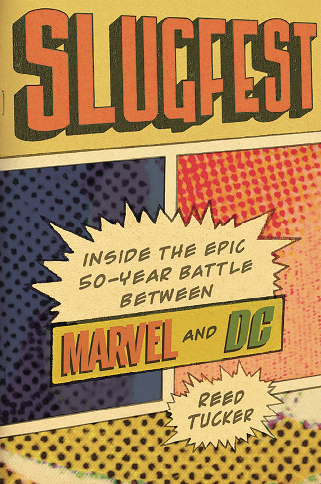 SLUGFEST: INSIDE THE EPIC, 50-YEAR BATTLE BETWEEN MARVEL AND DC