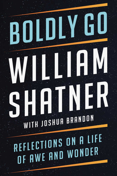 Boldly Go Reflections On Life Awe & Wonder Hardcover