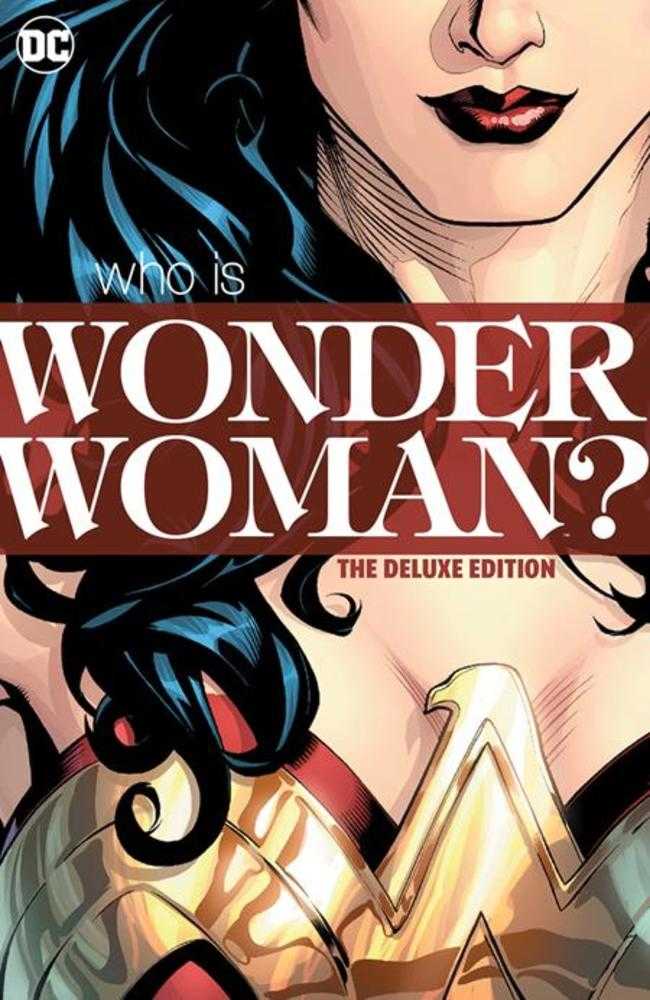 Wonder Woman Who Is Wonder Woman The Deluxe Edition Hardcover