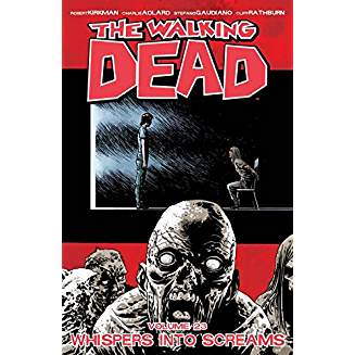 WALKING DEAD TP VOL 23 WHISPERS INTO SCREAMS