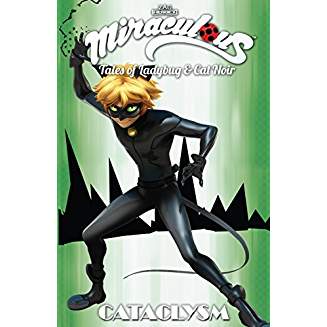 MIRACULOUS TALES OF LADY BUG AND CAT NOIR TP CATACLYSM