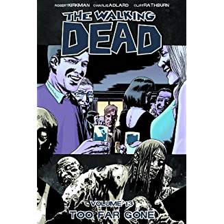 WALKING DEAD TP VOL 13 TOO FAR GONE