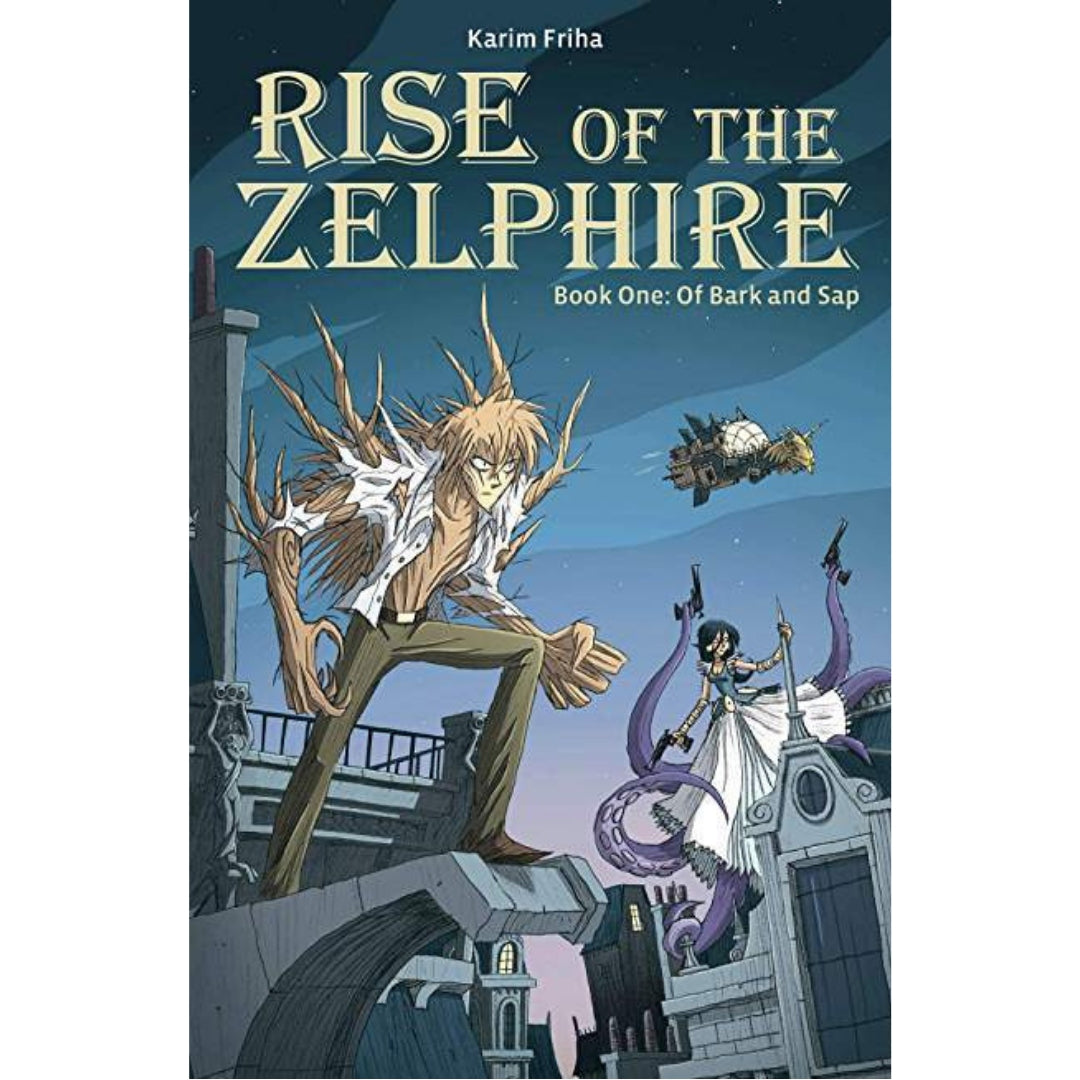 THE RISE OF THE ZELPHIRE HC BOOK 1 BARK AND SAP